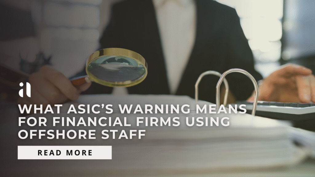 What ASIC’s Warning Means for Financial Firms Using Offshore Staff​